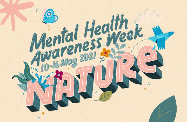 Mental Health Awareness Week 10th – 16th May 2021